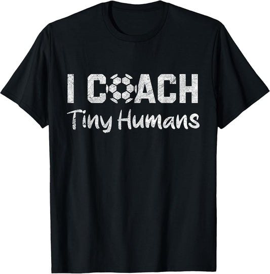 I Coach Tiny Humans Soccer Humor Funny Soccer Dad