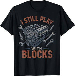 I Still Play with Blocks, Funny Car Mechanic Engineers