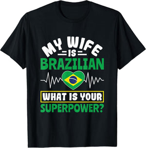 My Wife is Brazilian Superpower - Funny Brazil Wife