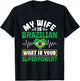 My Wife is Brazilian Superpower - Funny Brazil Wife