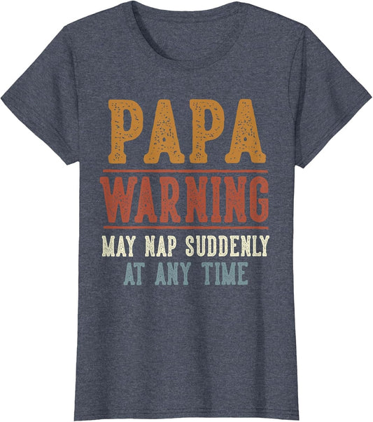 Papa Warning May Nap Suddenly at Any Time Funny Papa