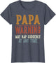 Papa Warning May Nap Suddenly at Any Time Funny Papa