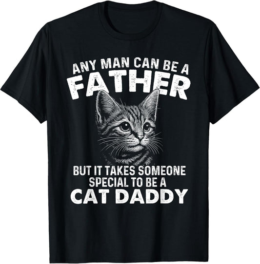 Any Man Can Be A Father - Cat Dad Kitten Owner Kitty