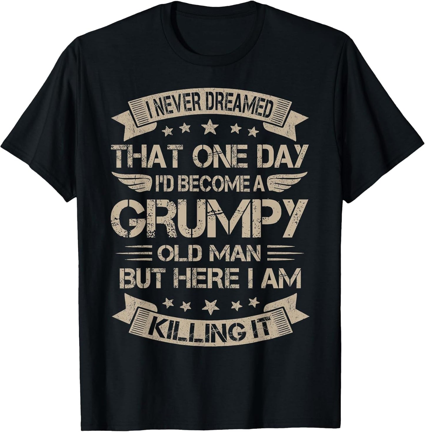 I Never Dreamed That I'd Become A Grumpy Old Man Grandpa