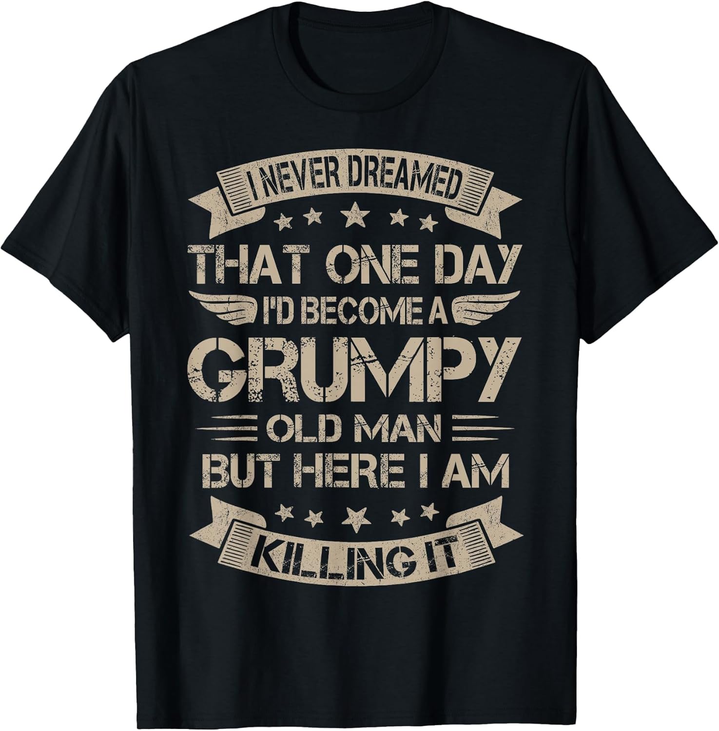 I Never Dreamed That I'd Become A Grumpy Old Man Grandpa