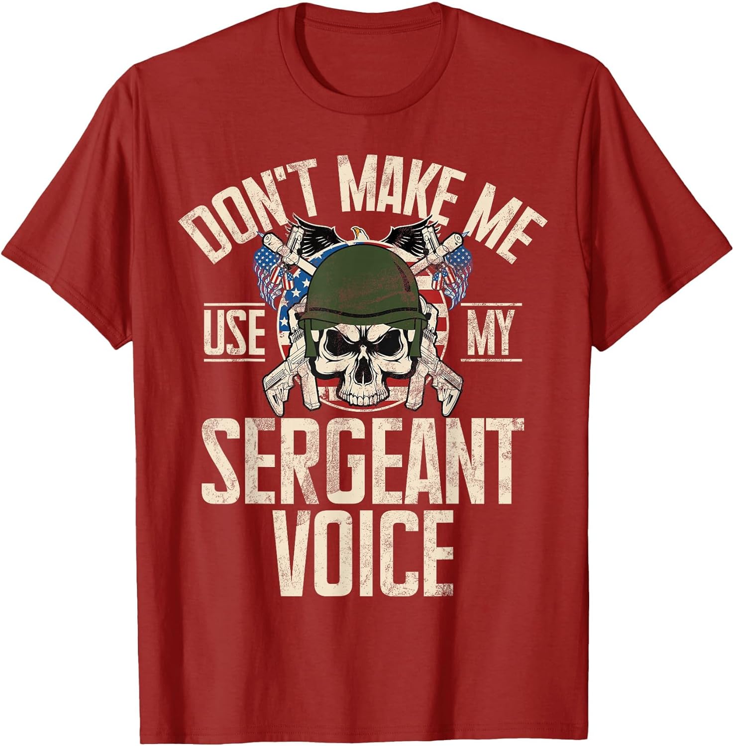 Don't Make Me Use My Sergeant Voice Veteran