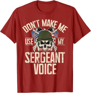 Don't Make Me Use My Sergeant Voice Veteran