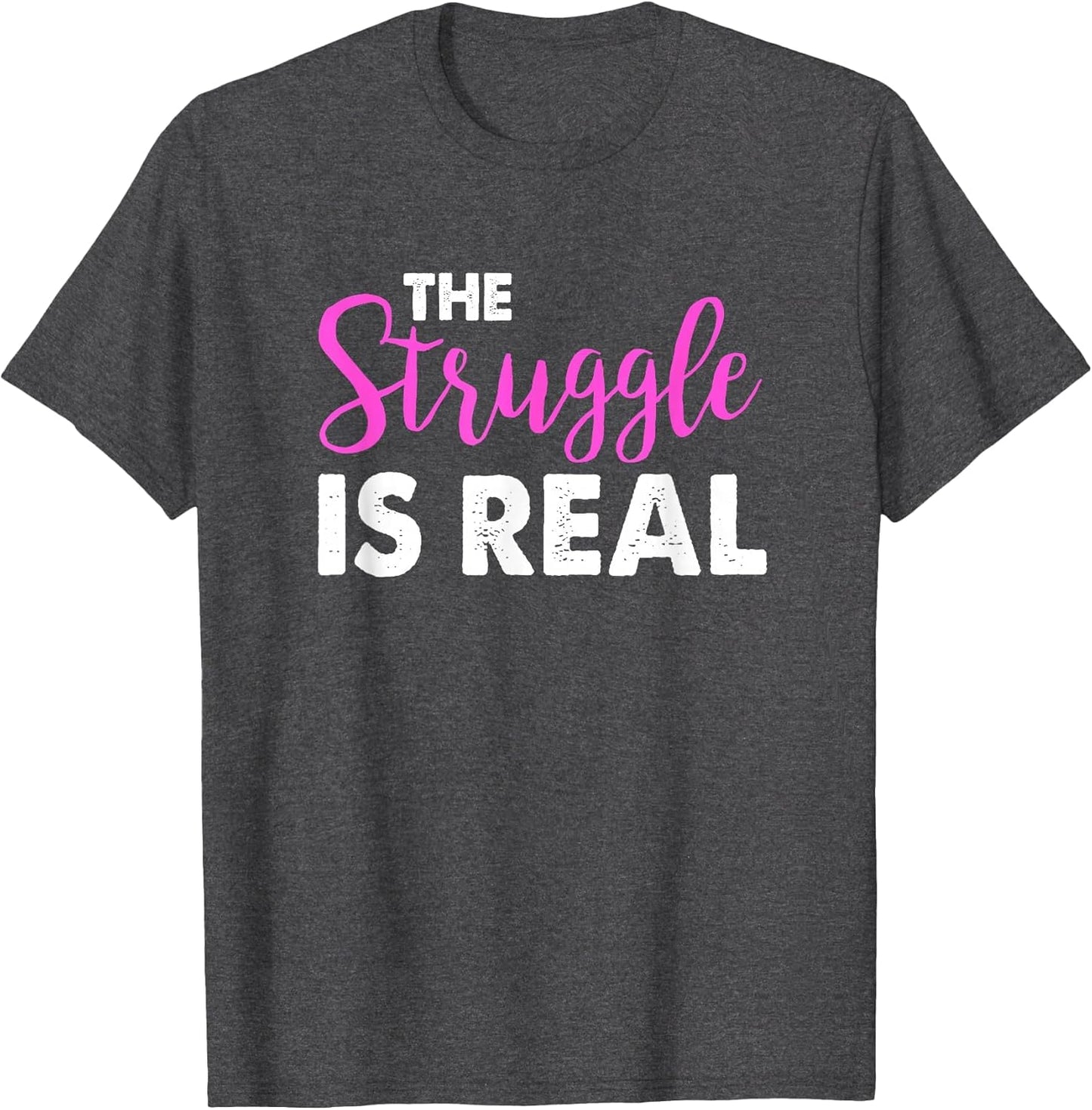 The Struggle is Real Cute Funny Workout Shirt