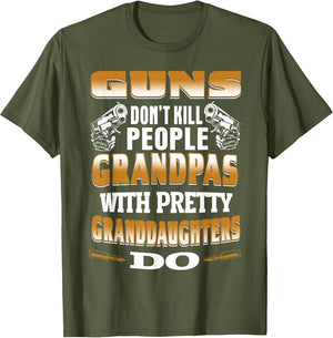Guns Don't Kill People Grandpas with Pretty Daughters Do