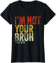 I'm Not Your Bruh Love Mom Funny Mother's Day Saying Pun