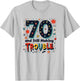 70th Birthday Gift: Still Making Trouble Funny Quote