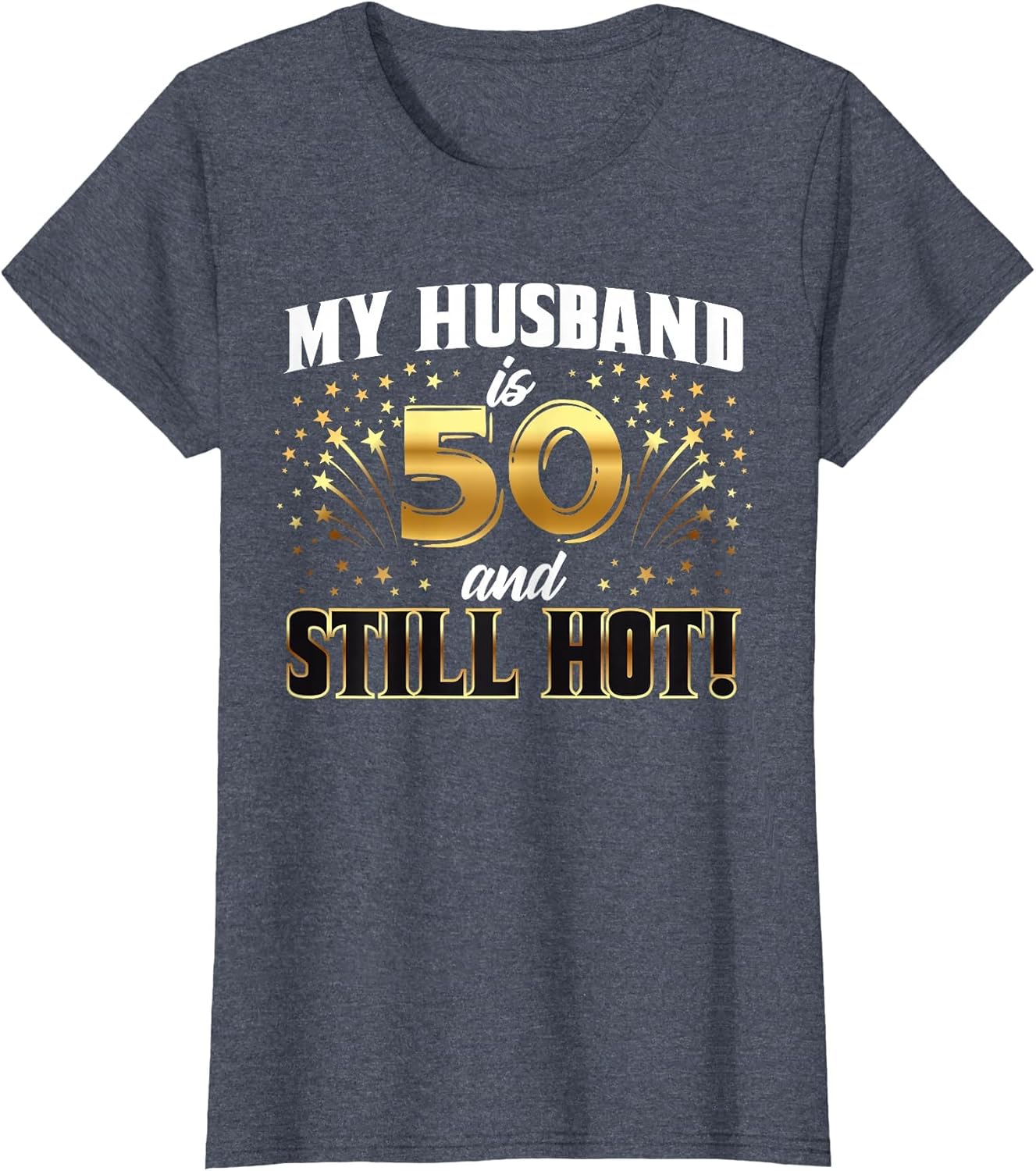 My Husband is 50 and Still Hot 50th Birthday