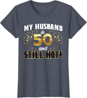 My Husband is 50 and Still Hot 50th Birthday