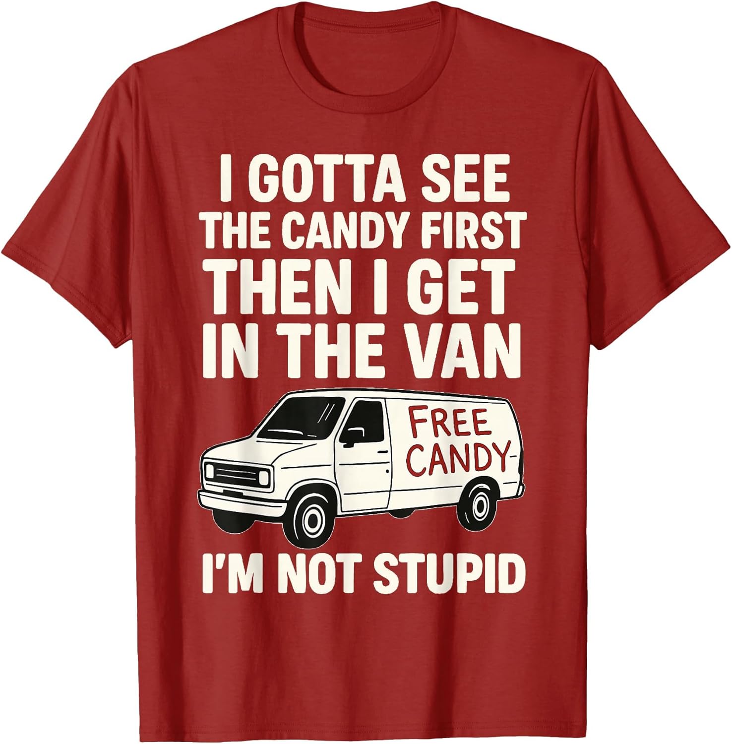 I Gotta See The Candy First Then I Get in The Van