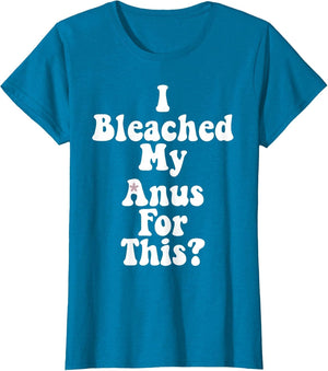I Bleached My Anus for This