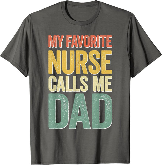 My Favorite Nurse Calls Me Dad Shirt Men Daddy Fathers Day