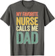 My Favorite Nurse Calls Me Dad Shirt Men Daddy Fathers Day