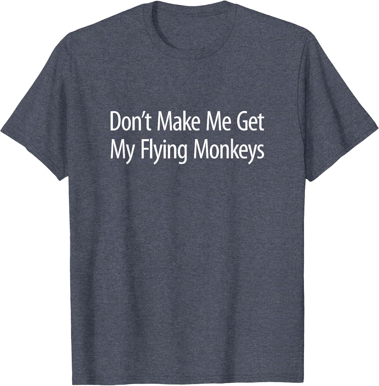 Don't Make Me Get My Flying Monkeys
