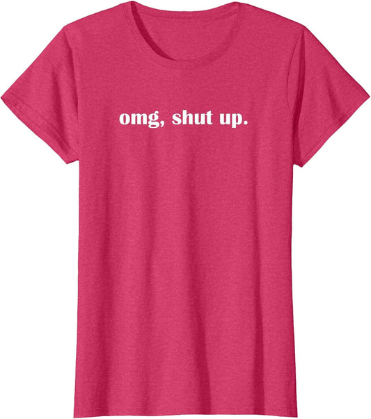 OMG Shut up, Funny, Sarcastic, Joke, Family