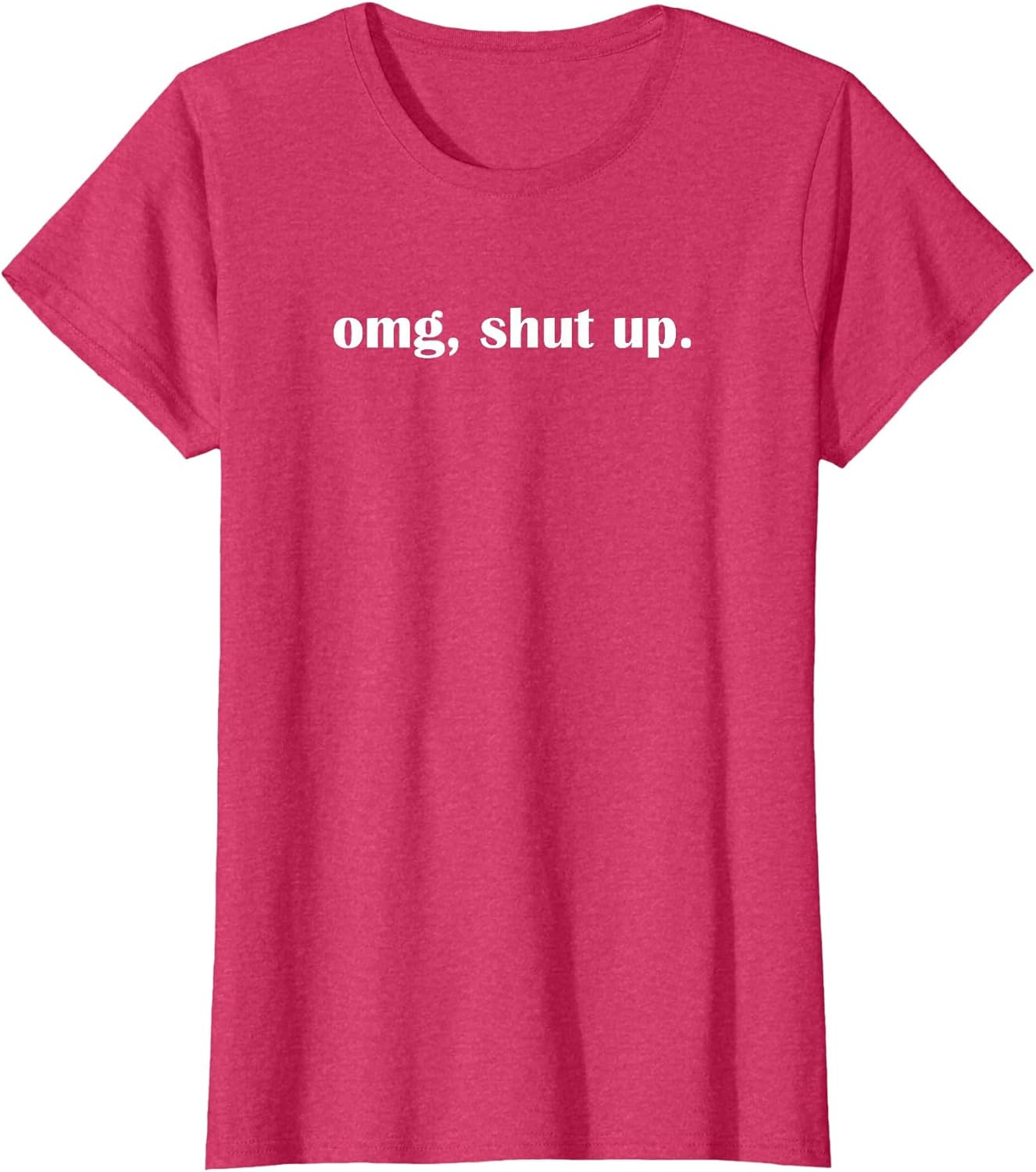 OMG Shut up, Funny, Sarcastic, Joke, Family