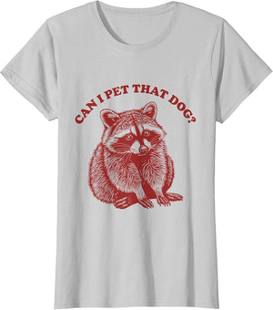 Can I Pet That Dog Meme Vintage Animal Funny Raccoon