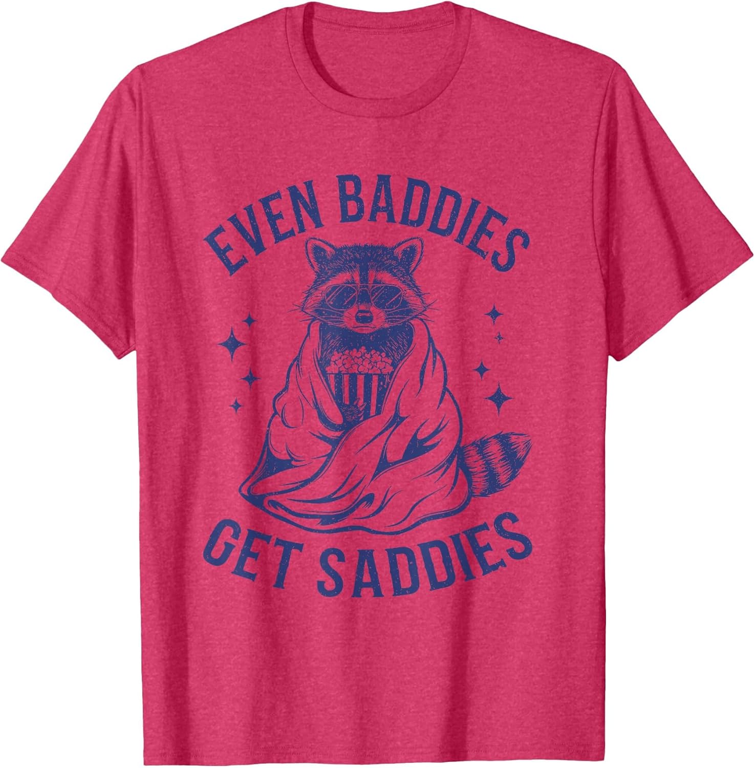 Even Baddies Get Saddies Funny Raccoon