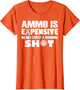 Ammo is Expensive Don't Expect a Warning Shot