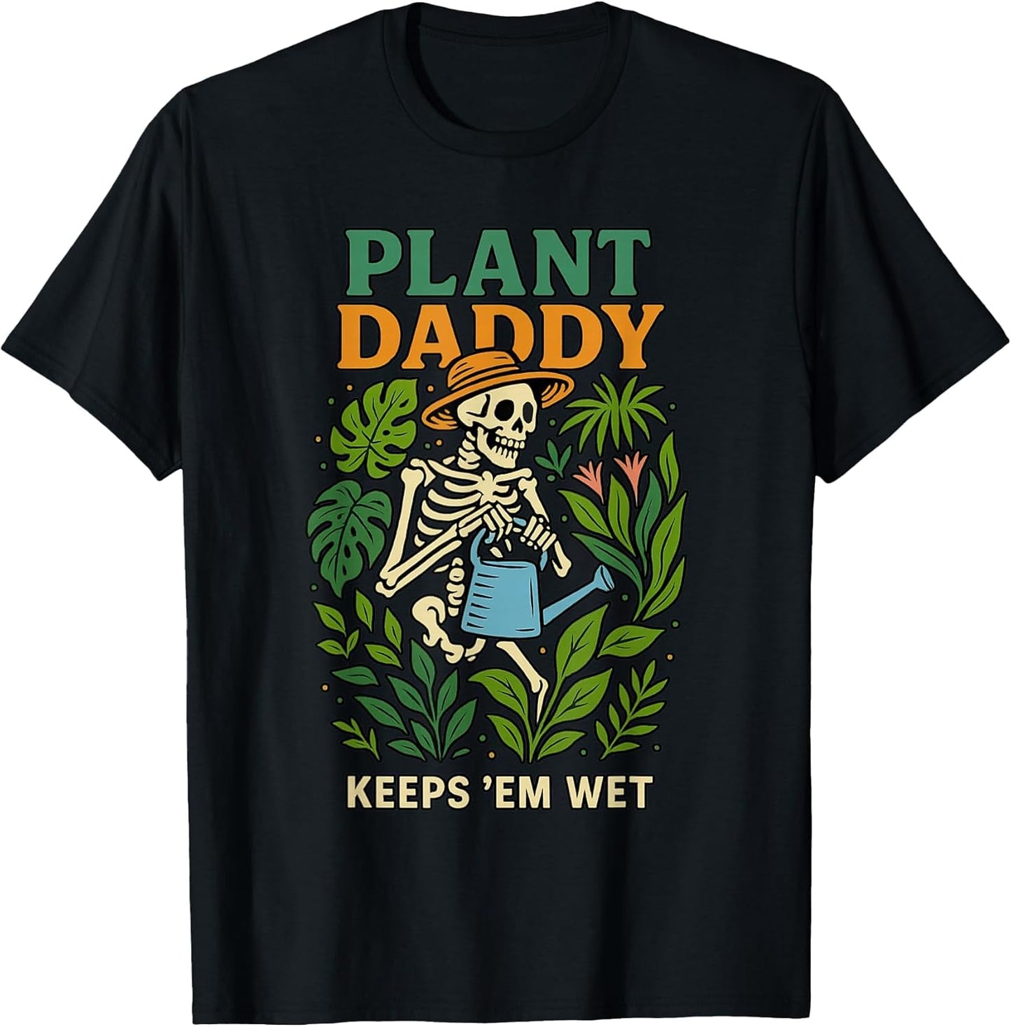Plant Daddy Keeps 'Em Wet Funny for Gardeners Houseplant Dad