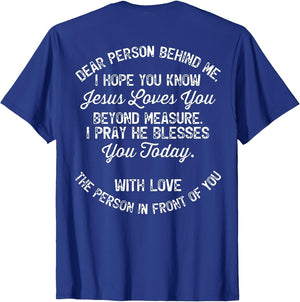 Dear Person Behind Me I Hope You Know Jesus Loves You (Back)