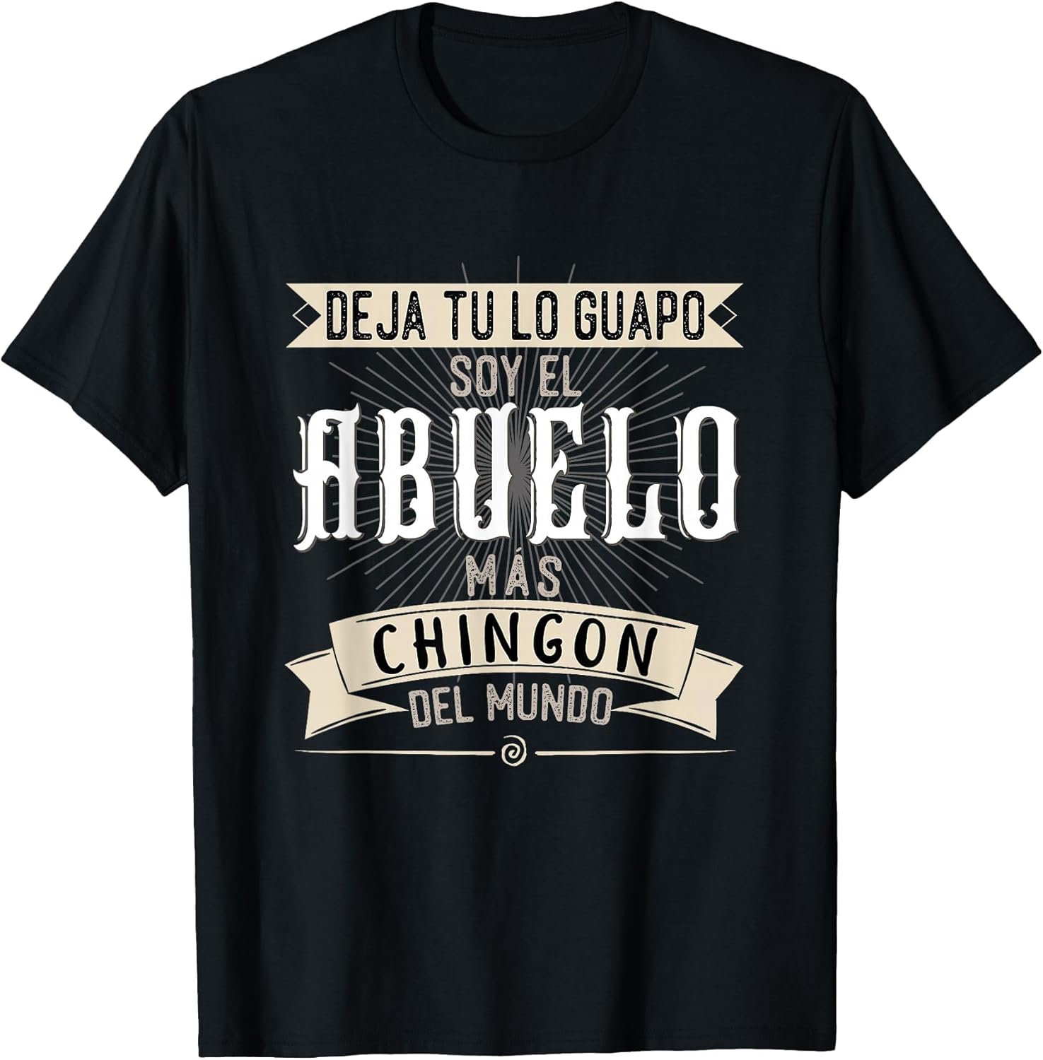 Camisa Deja tu lo Guapo Soy el Abuelo mas Chingon del Mundo