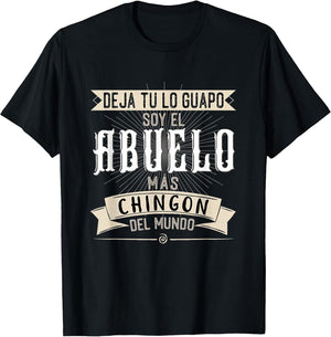 Camisa Deja tu lo Guapo Soy el Abuelo mas Chingon del Mundo