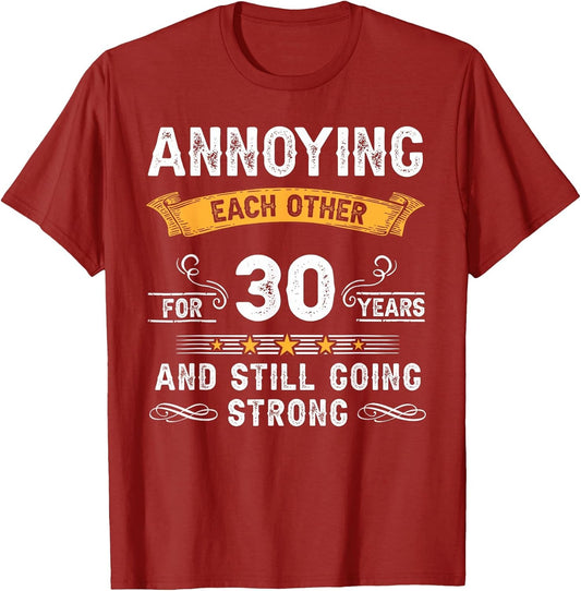 Annoying Each Other for 30 Years 30th Wedding Anniversary