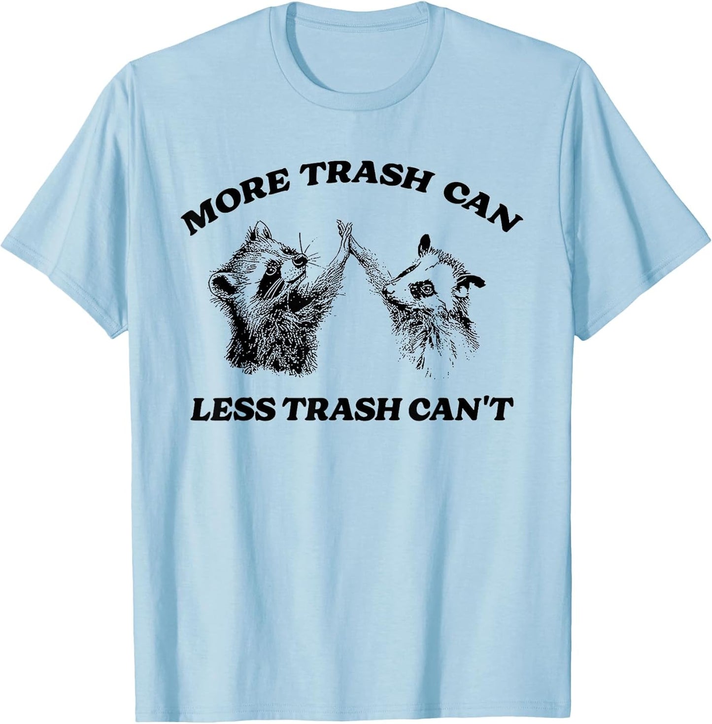 More Trash Can Less Trash Can't Funny Inspiration Raccoon