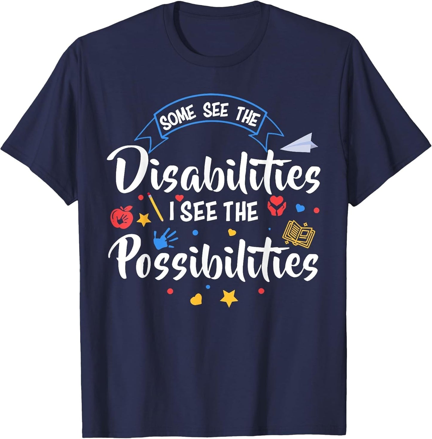 Some See The Disabilities I See The Possibilities Teacher