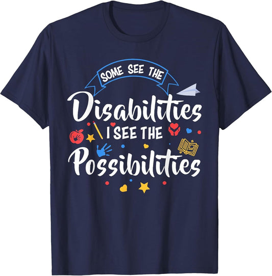 Some See The Disabilities I See The Possibilities Teacher