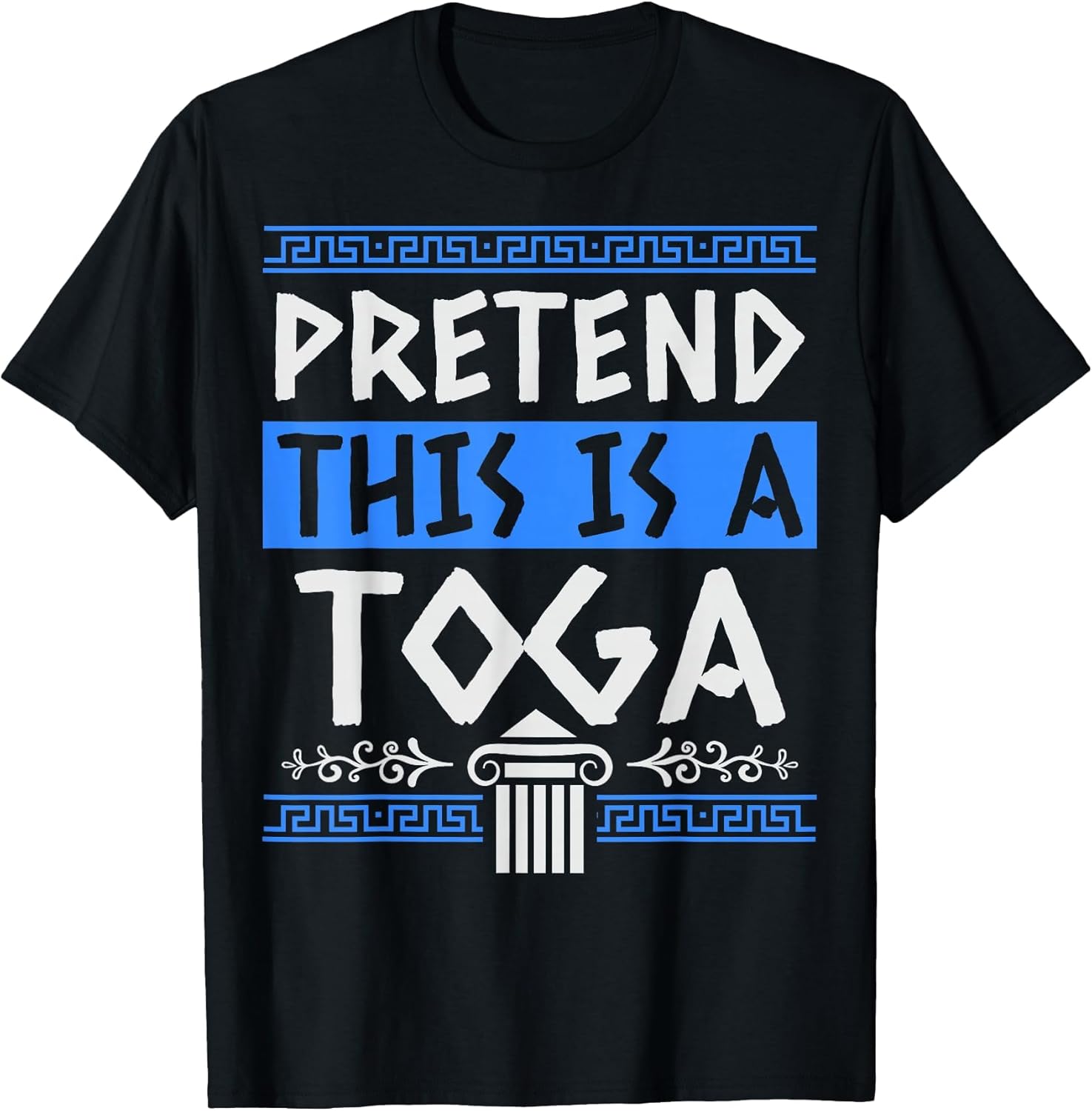 Pretend This is A Toga - Funny Toga Party Costume