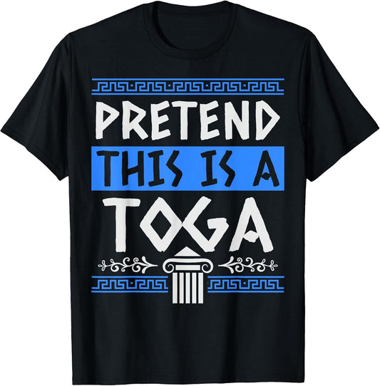 Pretend This is A Toga - Funny Toga Party Costume