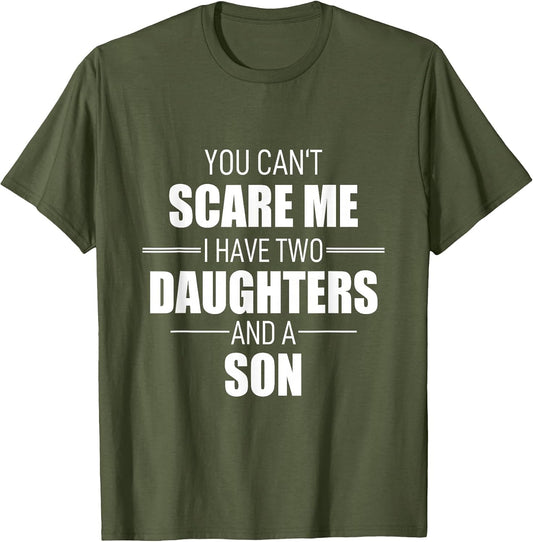 Father Day You Can´t Scare Me I Have Two Daughters and A Son
