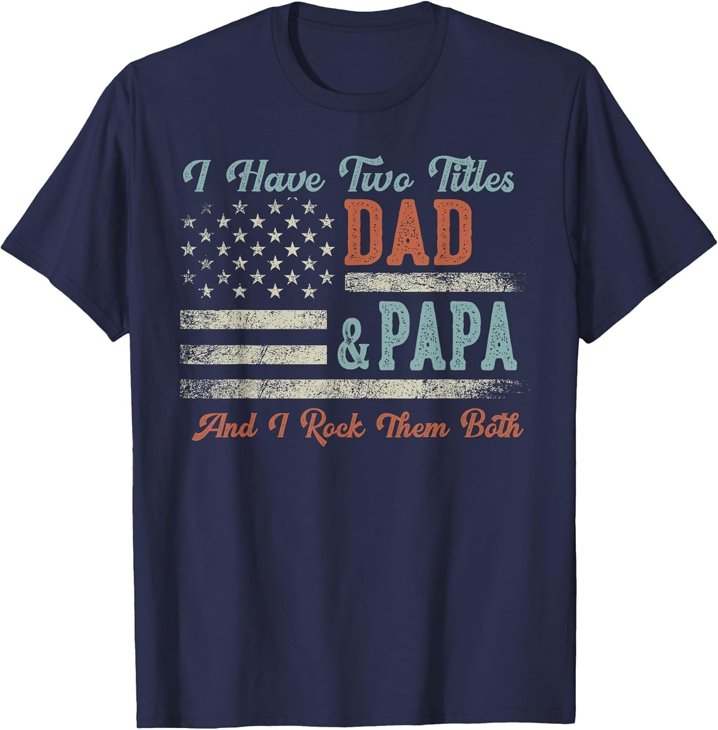 I Have Two Titles Dad & Papa I Rock Them Both - Papa