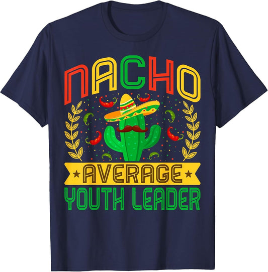 Funny Nacho Average Youth Leader | Mexican Cactus
