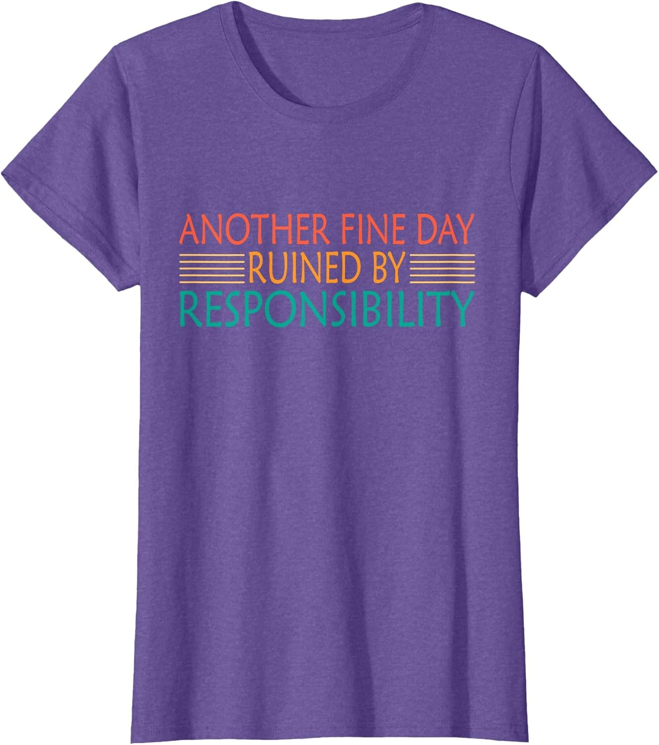 Another Fine Day Ruined by Responsibility Funny