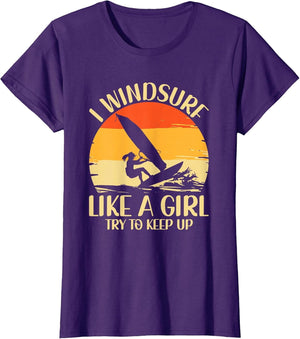 I Windsurf Like A Girl Try to Keep Up Windsurfing Windsurfer