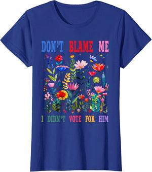 Don't Blame Me I Didn't Vote