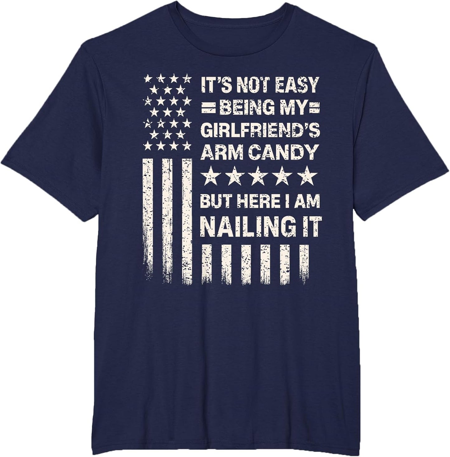 Funny It's Not Easy Being My Girlfriend's Arm Candy