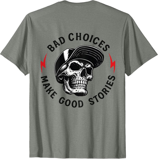 Bad Choices Make Good Stories Skull (ON Back)