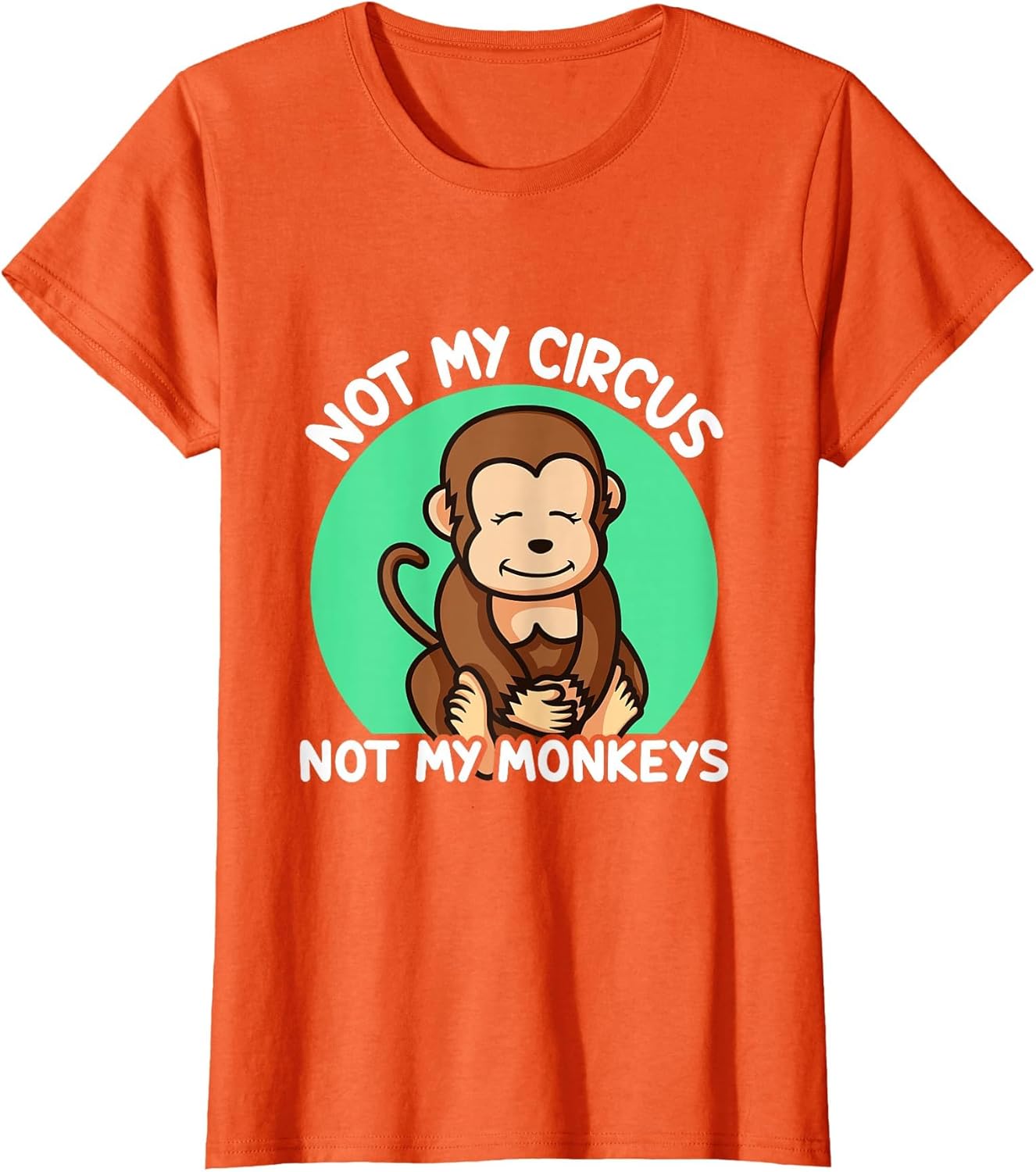 Not My Circus Not My Monkeys Monkey