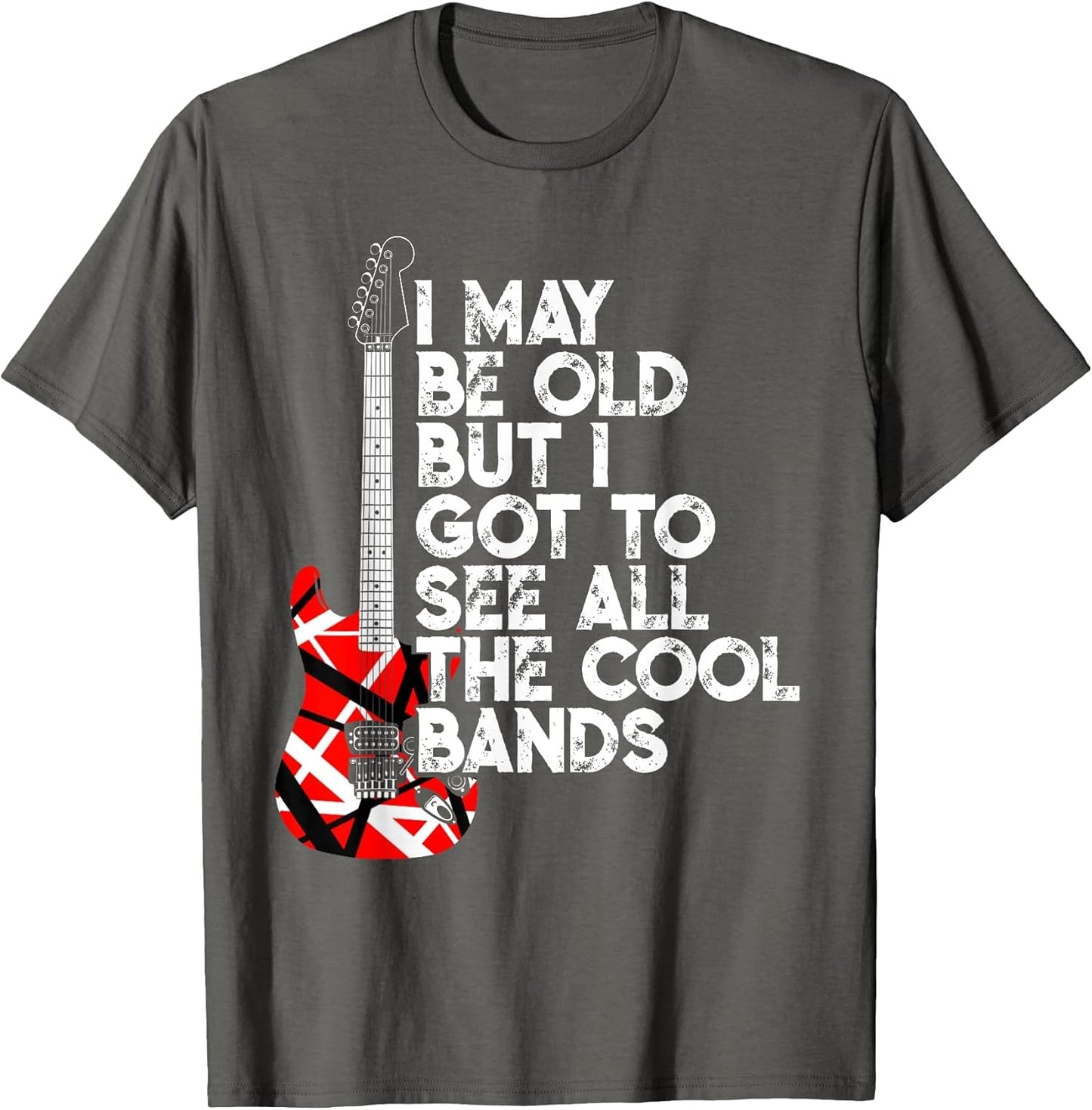 I May Be Old But I Got to See All The Cool Bands 80s Rock