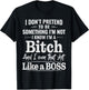 I Don’t Pretend to Be Something I’m Not I Know I’m A Bitch