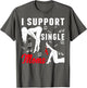 Offensive Rude Strip Club Party - I Support Single Moms