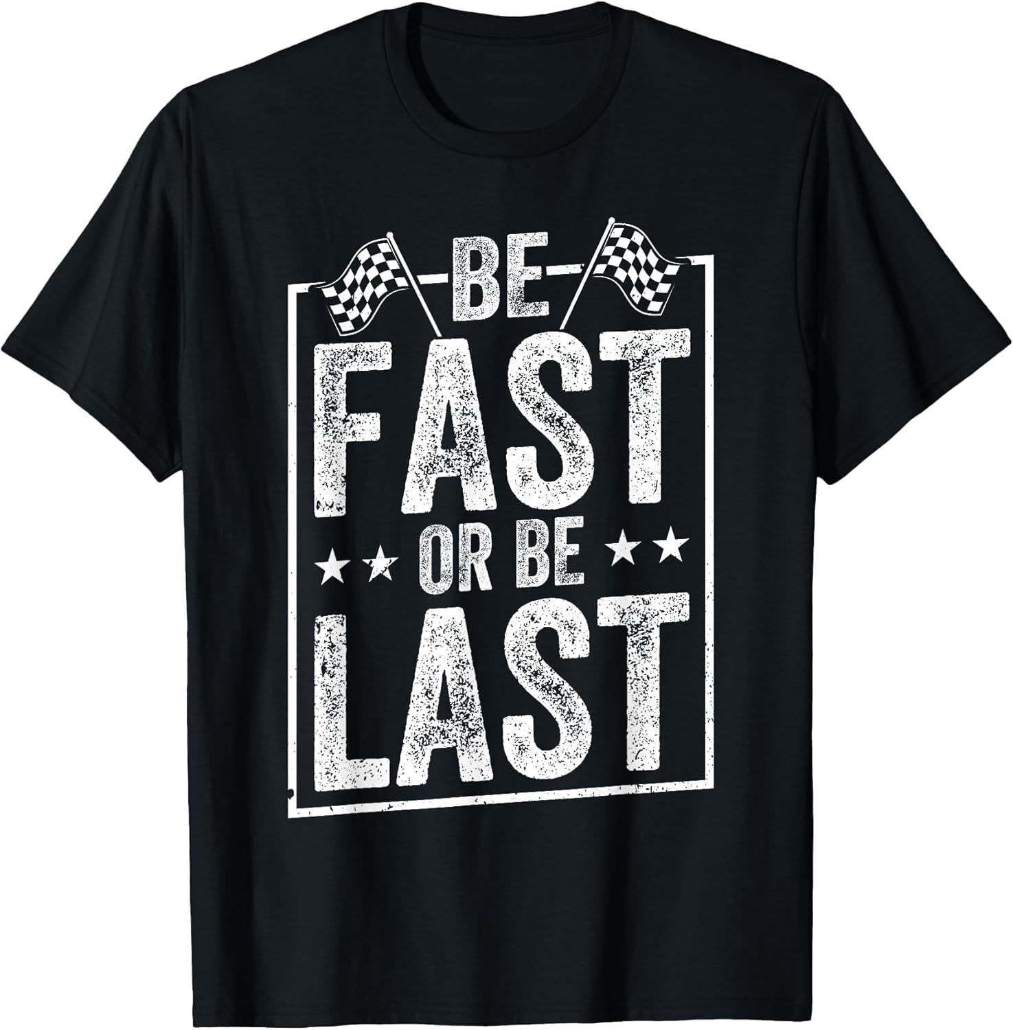 Be Fast Or Be Last Race Car Drag Racing